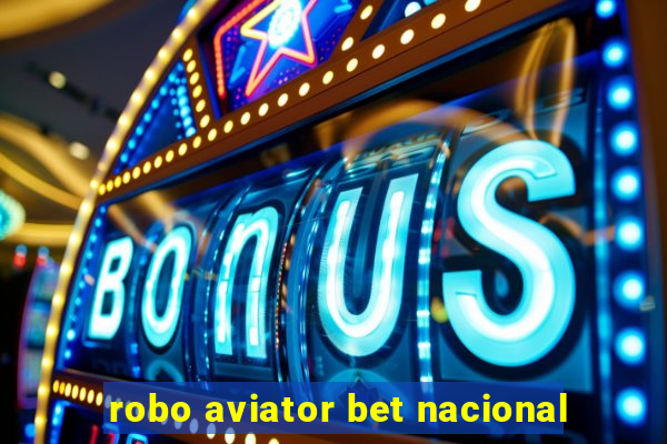 robo aviator bet nacional